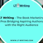 LT Writing - The Book Marketing Pros Bridging Aspiring Authors with the Right Audience