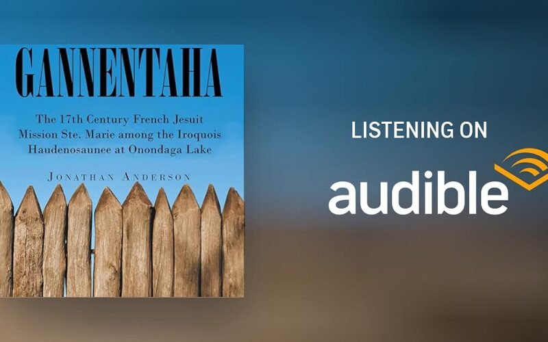 Author Jonathan Anderson’s Book “Gannentaha” Explores the 17th Century French Mission among the Iroquois