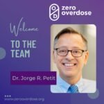 Dr. Jorge R. Petit Appointed as Strategy and Development Advisor at Zero Overdose