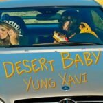 YUNG XAVI RELEASES ELECTRIFYING NEW SINGLE DESERT BABY