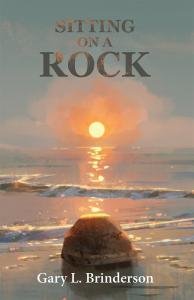 Through Poetry, Businessman Gary Brinderson Encourages Readers to Find Value in ‘Sitting on a Rock’ & Contemplating Life